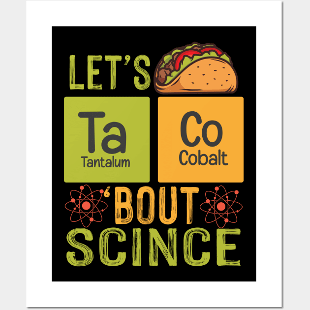 Lets Taco Bout Science Wall Art by Teewyld